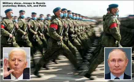  ?? Pictures: REUTERS & GETTY ?? Military show...troops in Russia yesterday; Biden, left, and Putin