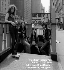  ??  ?? Thin Lizzy in New York
City, 1977: (l-r) Brian Robertson, Brian Downey, Scott Gorham, Phil Lynott.