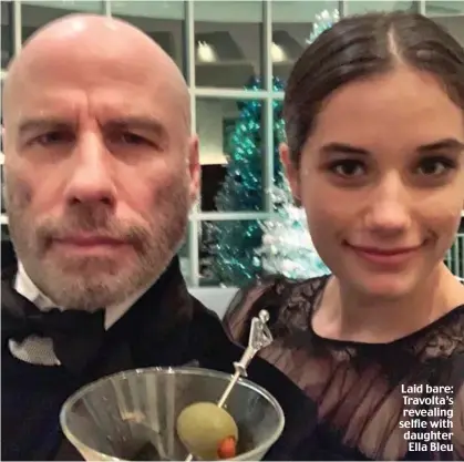  ??  ?? Laid bare: Travolta’s revealing selfie with daughter Ella Bleu