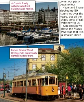  ??  ?? lovely with its waterfront buildings and marina. Porto’s Ribeira World Heritage Site district with sightseein­g tour tram.