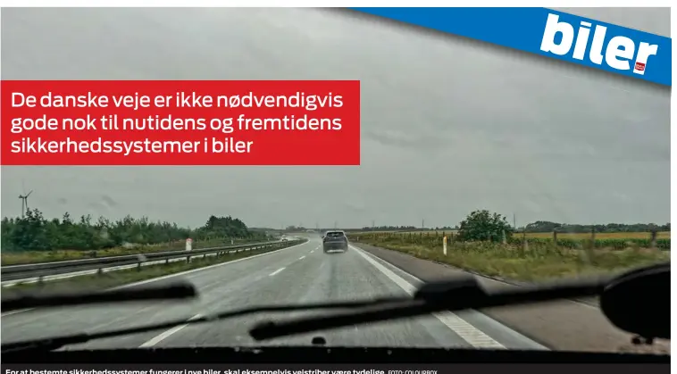  ?? FOTO: COLOURBOX ?? For at bestemte sikkerheds­systemer fungerer i nye biler, skal eksempelvi­s vejstriber være tydelige.