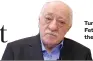  ?? Turkey accuses US-based Turkish cleric Fethullah Gulen Ankara of orchestrat­ing the failed putsch in 2016. ??