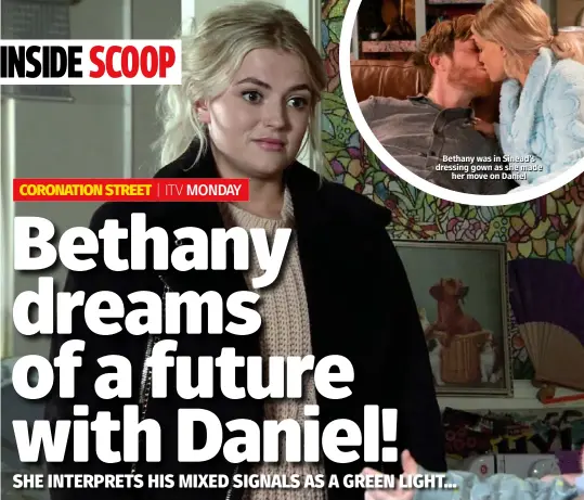  ??  ?? Bethany was in Sinead’s dressing gown as she made her move on Daniel