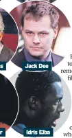  ?? ?? Emily Mortimer
Jack Dee
Idris Elba