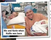  ??  ?? Me and Kevin when Hallie was born