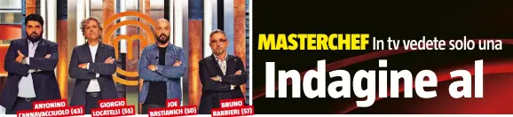  ??  ?? ANTONINO LO (43) CANNAVACCI­UO GIORGIO LOCATELLI (55) JOE BASTIANICH (50) BRUNO BARBIERI (57)