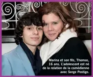  ??  ?? Marina et son fils, Thomas, 16 ans. L’adolescent est né de la relation de la comédienne avec Serge Postigo.