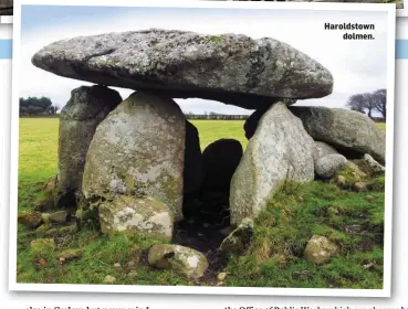  ??  ?? Haroldstow­n dolmen.
