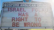  ??  ?? Gosford Anglican Church has put up a sign about Folau’s comment.