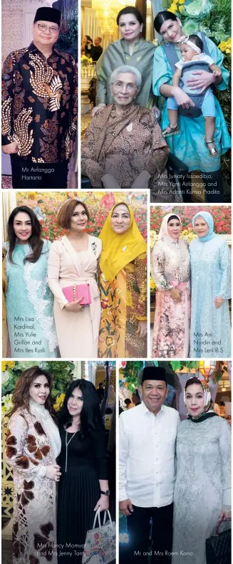  ??  ?? Mr Airlangga Hartarto Mrs Juniaty Issoedibjo, Mrs Yanti Airlangga and Mrs Adanti Kurnia Pradita Mrs Lisa Kardinal, Mrs Yulie Grillon and Mrs Iles Rusli Mrs Ani Nurdin and Mrs Leni B.S Mrs Francy Momuat and Mrs Jenny Tantya Mr and Mrs Roem Kono