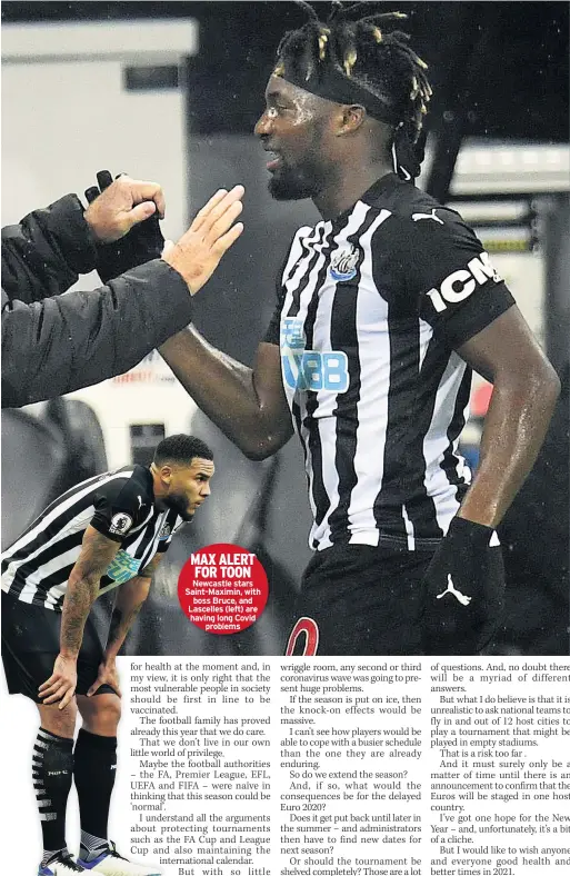  ??  ?? MAX ALERT FOR TOON Newcastle stars Saint-Maximin, with
boss Bruce, and Lascelles (left) are having long Covid
problems
