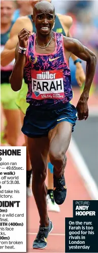  ?? PICTURE: ANDY HOOPER ?? On the run: Farah is too good for his rivals in London yesterday