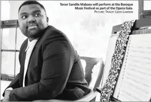  ?? PICTURE: TRACEY LEIGH LAWSON ?? Tenor Sandile Mabaso will perform at the Baroque Music Festival as part of the Opera Gala.