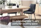  ??  ?? An extending table is very useful for creating space