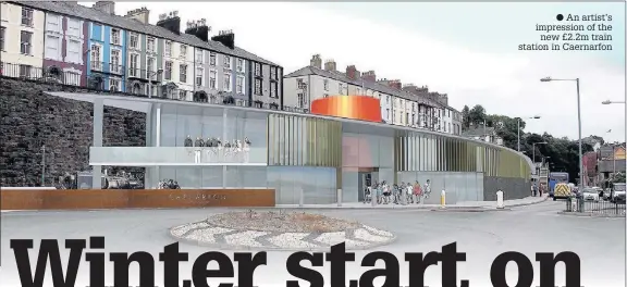  ??  ?? ● An artist’s impression of the new £2.2m train station in Caernarfon