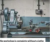  ?? ?? No workshop is complete without a lathe