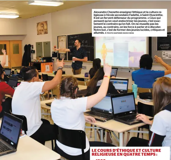  ?? PHOTO DAPHNÉE DION-VIENS ?? Alexandre Chenette enseigne l’éthique et la culture religieuse à l’école secondaire Fadette, à Saint-hyacinthe. Il est un fervent défenseur du programme. « Ceux qui pensent qu’on veut endoctrine­r les jeunes, c’est exactement le contraire qu’on fait. On...