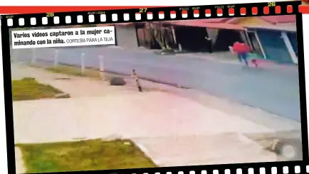  ?? CORTESÍA PARA LA TEJA ?? Varios videos captaron a la mujer caminando con la niña.