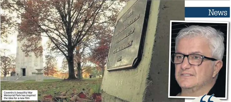  ??  ?? Coventry’s beautiful War Memorial Park has inspired the idea for a new film