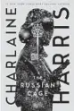  ??  ?? ‘The Russian Cage’ By Charlaine Harris. Saga, 304 pages, $27.99