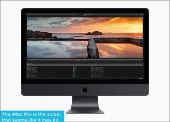  ??  ?? The imac Pro is the model that seems like it may be hitting a dead end