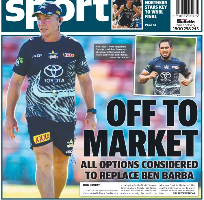  ?? Picture: ZAK SIMMONDS ?? WHAT NEXT: North Queensland Cowboys coach Paul Green says all options will be looked at to replace sacked Ben Barba (inset).