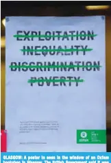  ??  ?? GLASGOW: A poster in seen in the window of an Oxfam bookshop in Glasgow. The British Government said it was reviewing all work with Oxfam amid revelation­s the charity’s staff hired prostitute­s in Haiti during a 2011 relief effort on the earthquake-hit...