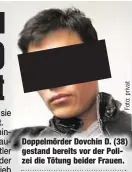  ??  ?? Doppelmörd­er Dovchin D. (38) gestand bereits vor der Polizei die Tötung beider Frauen.