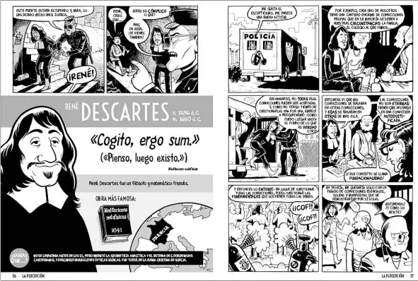  ??  ?? ► Una historia basada en el pensamient­o de René Descartes, parte de Filosofía en viñetas.