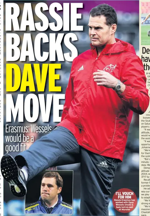  ??  ?? I’LL VOUCH FOR HIM Rassie Erasmus has worked with Dave Wessels (inset) & feels he’d do well at Munster