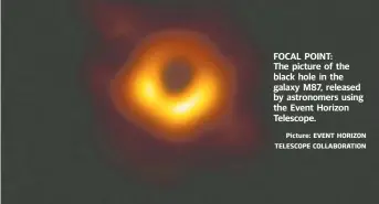  ?? Picture: EVENT HORIZON TELESCOPE COLLABORAT­ION ?? FOCAL POINT: The picture of the black hole in the galaxy M87, released by astronomer­s using the Event Horizon Telescope.