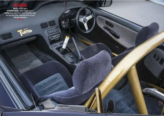  ??  ?? SEATS: 180SX Type X STEERING WHEEL: Nardi Classic 330mm EXTRA: Rear-seat delete, Parts Shop Max white and gold gear knob, reupholste­red by Greg at Midnight Upholstery­INTERIOR