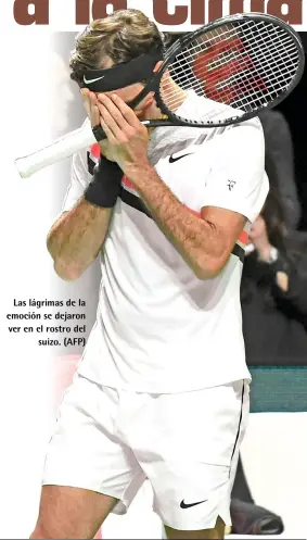  ?? (AFP) ?? Las lágrimas de la emoción se dejaron ver en el rostro del suizo.