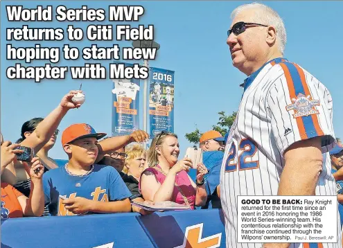  ?? Paul J. Bereswill; AP ?? GOOD TO BE BACK: Ray Knight returned for the first time since an event in 2016 honoring the 1986 World Series-winning team. His contentiou­s relationsh­ip with the franchise continued through the Wilpons’ ownership.