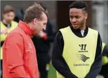  ??  ?? WORD OF ADVICE: Brendan Rodgers has told Raheem Sterling exactly what he thinks of his future