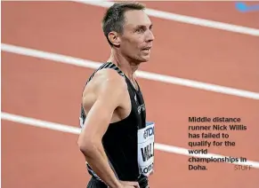  ?? STUFF ?? Middle distance runner Nick Willis has failed to qualify for the world championsh­ips in Doha.