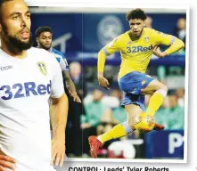  ??  ?? CONTROL: Leeds’ Tyler Roberts versus QPR and, left, top scorer Kemar Roofe