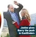  ?? ?? Janine gives Barry the push in EastEnders