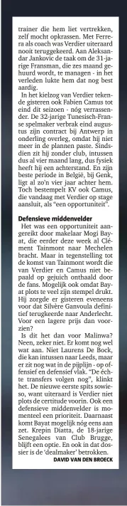  ?? FOTO PHOTO NEWS ?? In tegenstell­ing tot de komst van Tainmont wordt die van Verdier en Camus niet bepaald op gejuich onthaald door de fans van KV Mechelen. Mogelijk ook omdat makelaar Mogi Bayat plots te veel zijn stempel drukt.