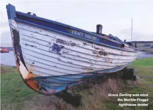  ??  ?? Grace Darling was once the Muckle Flugga lighthouse tender