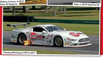  ??  ?? Flaming Mustang at VIR in 2017
Viper in 2016 Daytona 24.
