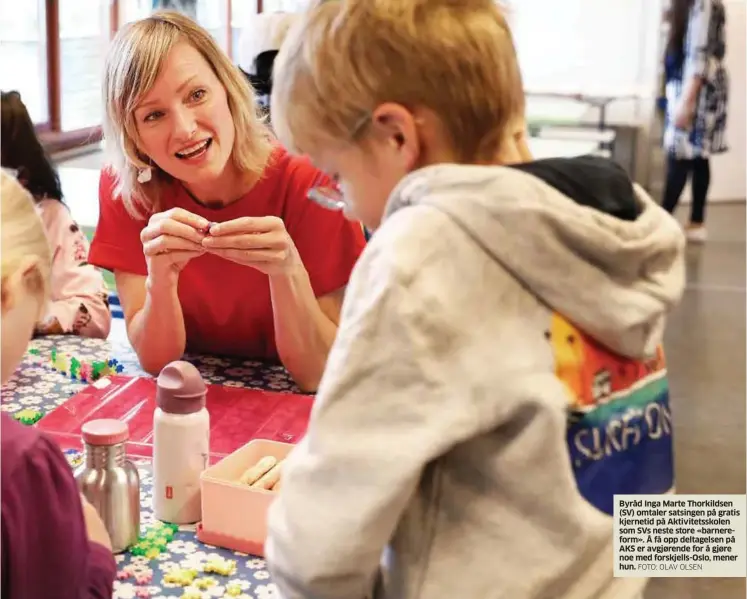  ?? FOTO: OLAV OLSEN ?? Byråd Inga Marte Thorkildse­n (SV) omtaler satsingen på gratis kjernetid på Aktivitets­skolen som SVs neste store «barnerefor­m». Å få opp deltagelse­n på AKS er avgjørende for å gjøre noe med forskjells-Oslo, mener hun.