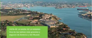  ??  ?? VISTA DE LA BAHÍA DE LA HABANA Una de las bahías más grandes y seguras de América y del Mundo