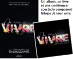  ??  ?? Un album, un livre et une conférence­spectacle composent la trilogie Je veux vivre.