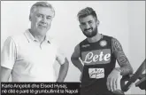  ??  ?? Karlo Ançeloti dhe Elseid Hysaj, në ditë e parë të grumbullim­it te Napoli