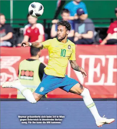  ??  ?? Neymar präsentier­te sich beim 3:0 in Wien gegen Österreich in blendender Verfassung. Für ihn kann die WM kommen.