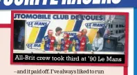  ??  ?? All-brit crew took third at ’90 Le Mans