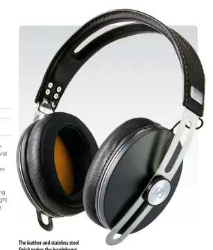  ??  ?? The leather and stainless steel finish makes the headphones sturdy but lightweigh­t.