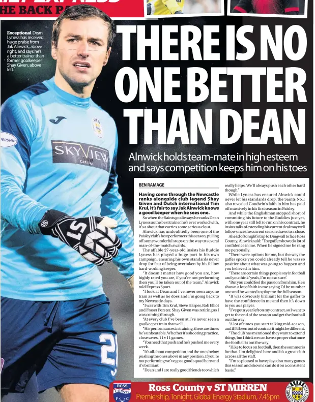  ??  ?? Exceptiona­l Dean Lyness has received huge praise from Jak Alnwick, above right, and says he’s a better trainer than former goalkeeper Shay Given, above left.