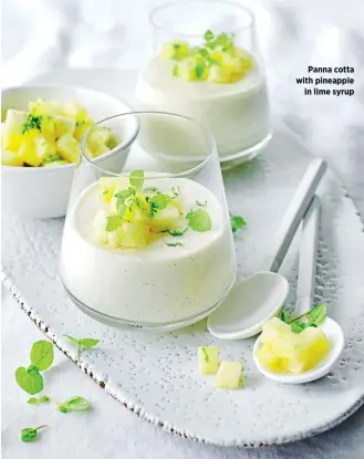  ??  ?? Panna cotta with pineapple in lime syrup